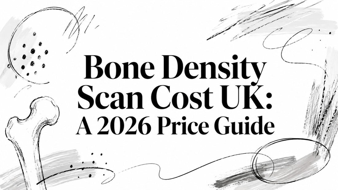 Bone Density Scan Cost UK: A 2026 Price Guide - Telomyx