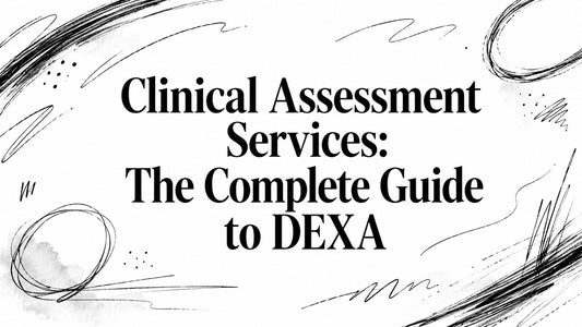 Clinical Assessment Services: The Complete Guide to DEXA - Telomyx
