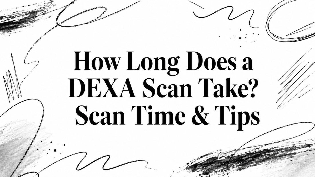 How Long Does a DEXA Scan Take? Scan Time & Tips - Telomyx