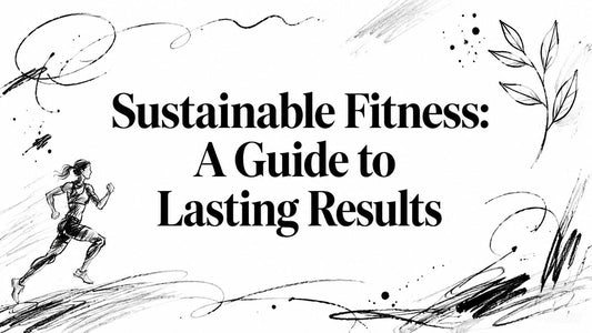 Sustainable Fitness: A Guide to Lasting Results - Telomyx